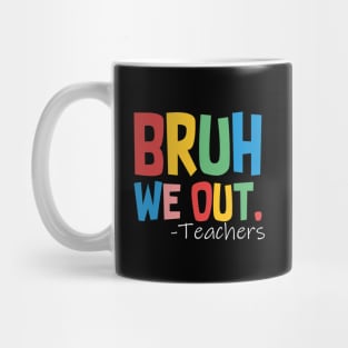 Bruh We Out Teachers Mug